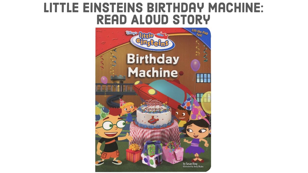 Little Einsteins Birthday Machine: Read Aloud Story- Early Childhood
