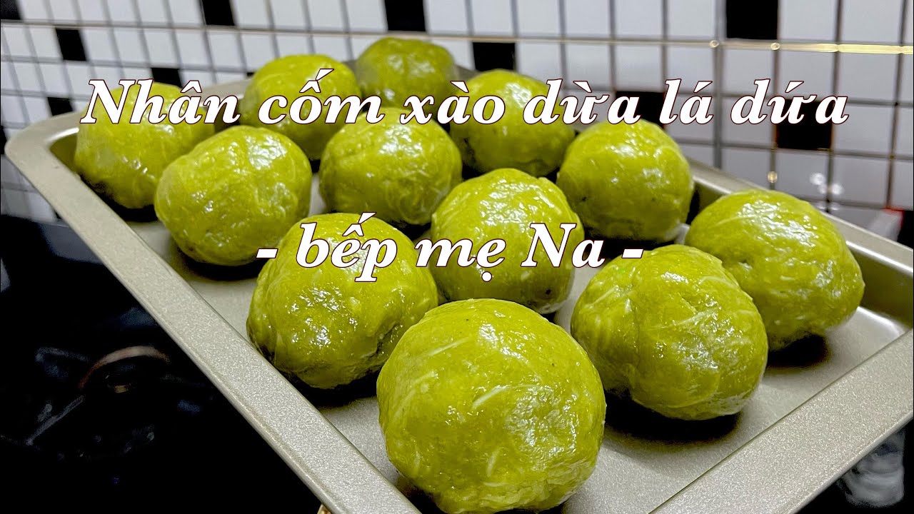 Nhân cốm xào dừa lá dứa- K bột, k dầu, k phẩm màu - bếp mẹ Na