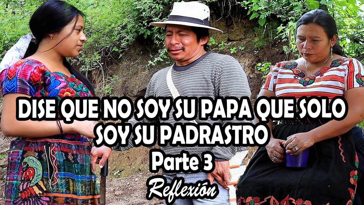 DISE QUE NO SOY SU PAPA QUE SOLO SOY SU PADRASTRO Parte 3 Reflexión