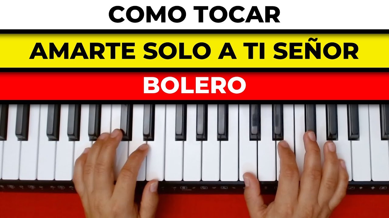 AMARTE SOLO A TI SEÑOR EN PIANO FACILRITMO BOLERO