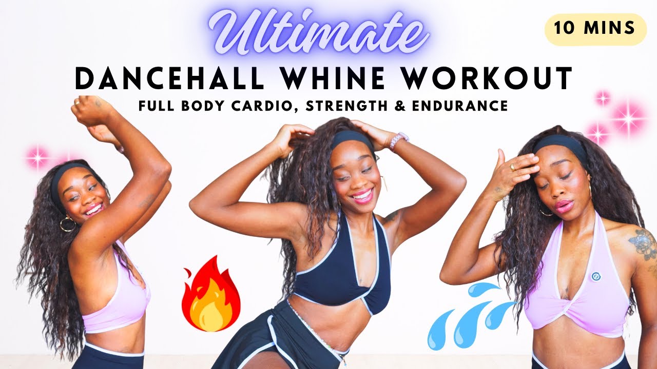 Dancehall Whine Workout | Ultimate 10-Min Full Body, Legs + Cardio