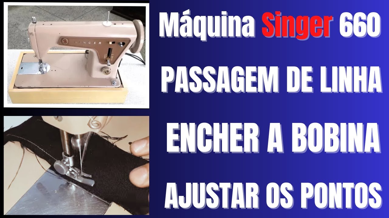 Máquina De Costura Singer 660│Passagem de Linha│Encher a Bobina│Ajustar Os Pontos!