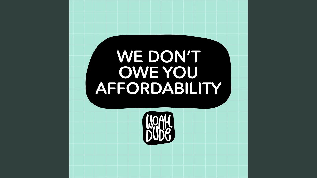 We Don't Owe You Affordability