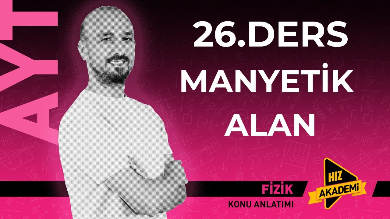AYT FİZİK KAMPI 26.DERS  MANYETİK ALAN