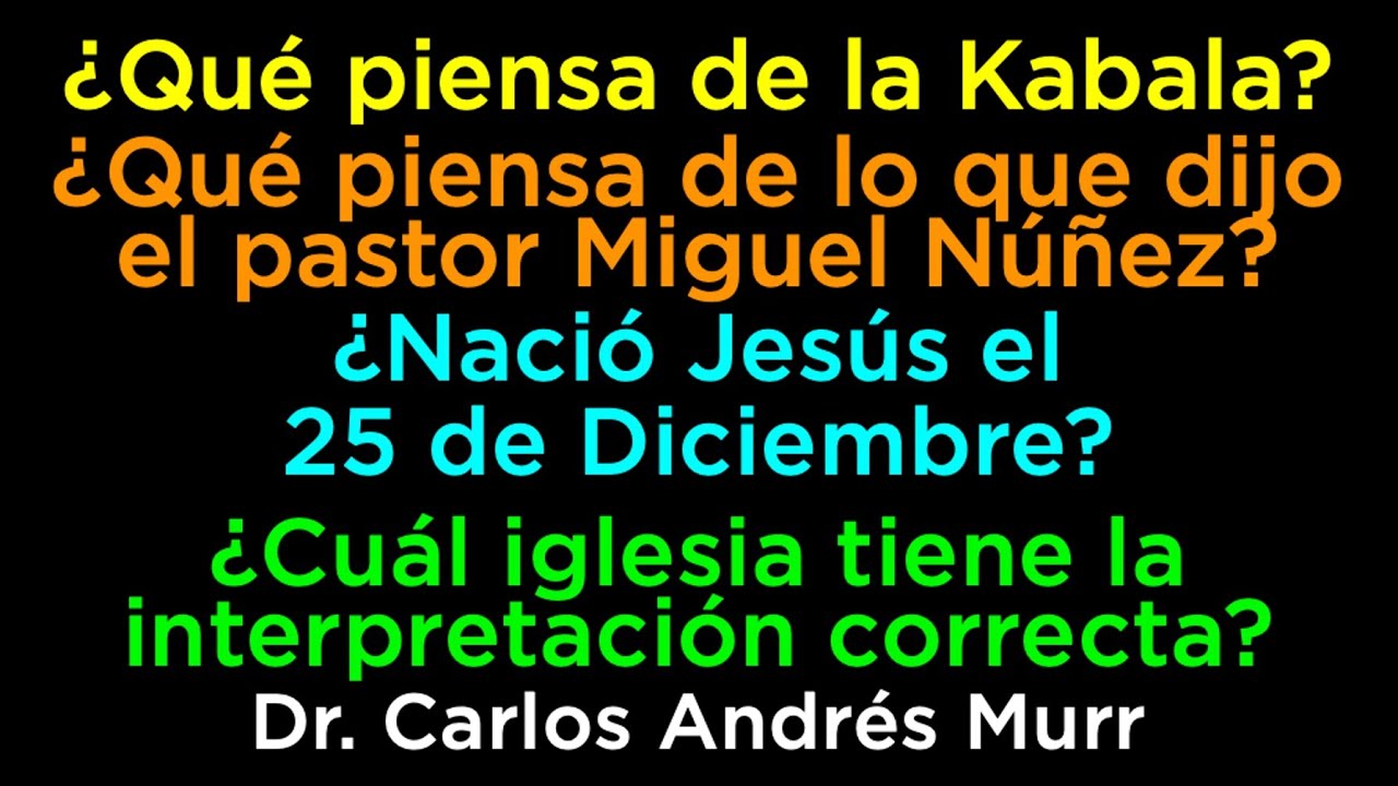 La Kabala I  El pastor Miguel Núñez? I ¿Nació Jesús el 25 de Diciembre? I ¿Cuál iglesia correcta?