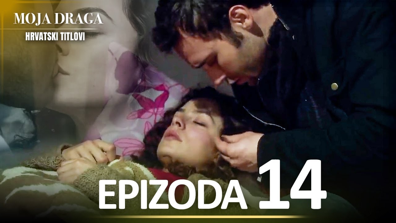 Moja Draga Epizoda 14 - Duga Verzija | Sa Hrvatskim Titlovima | Al Yazmalım