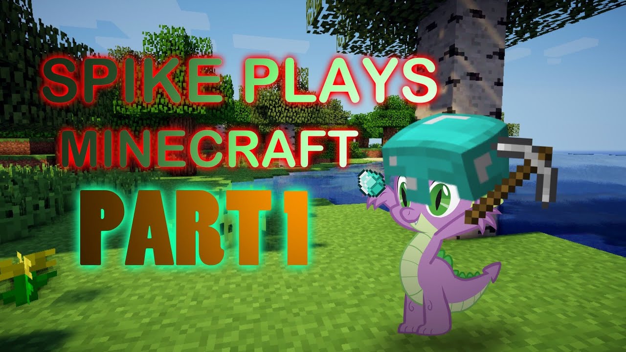 Spike The Dragon Plays MINECRAFT!!! Part 1