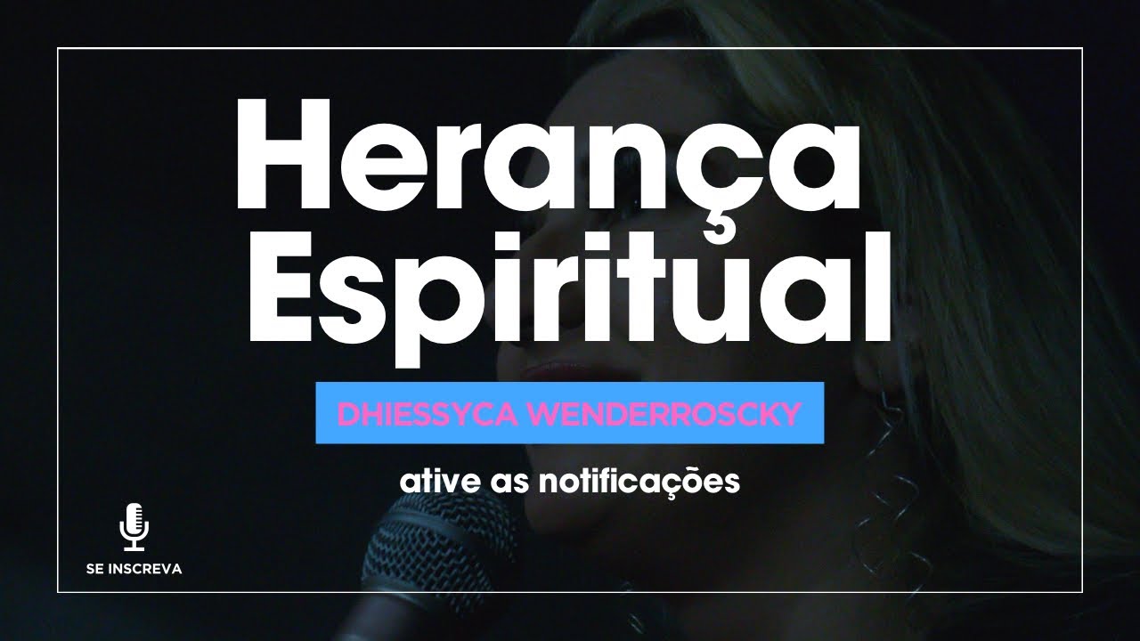 O QUE HERANÇA ESPIRITUAL TEM A VÊ COM SUA VIDA HOJE !?