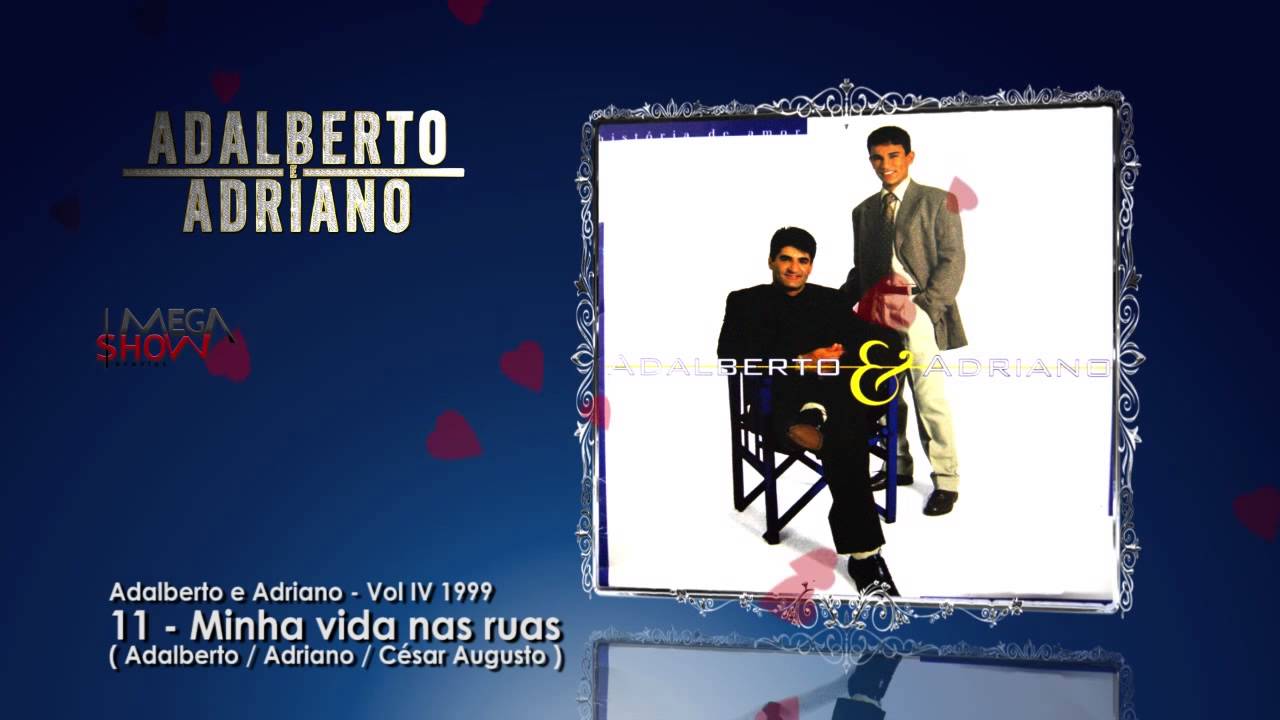Adalberto e Adriano - CD História de amor (1999) 11-Minha vida nas ruas