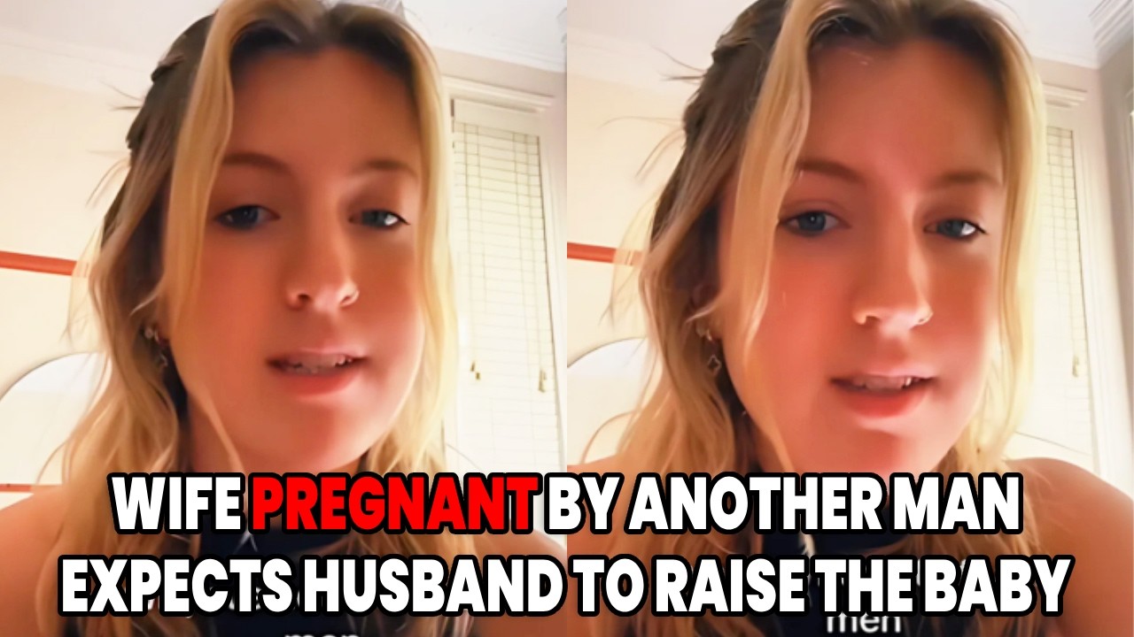 Entitled Wife Pregnant By Another Man Expects Husband To Raise The Baby