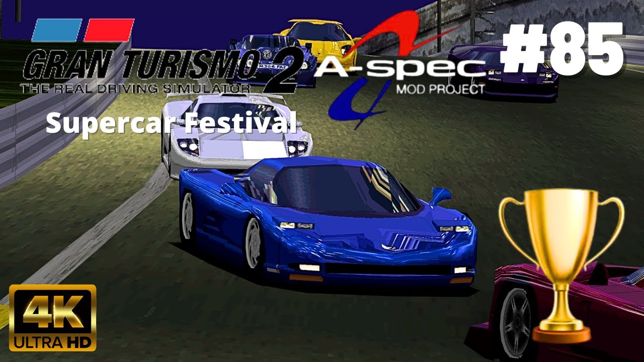 Gran Turismo 2: Project A-Spec [Mod][4K60] - Part #85 - Supercar Festival (Special Events)