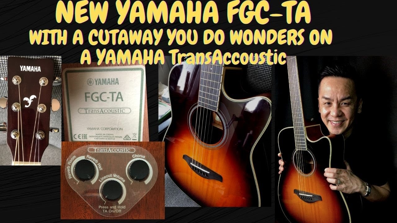 НОВЫЙ ОБЗОР ГИТАРЫ YAMAHA FGC-TA CUTAWAY ОТ TRANSACCOUSTIC В СИНГАПУРЕ
