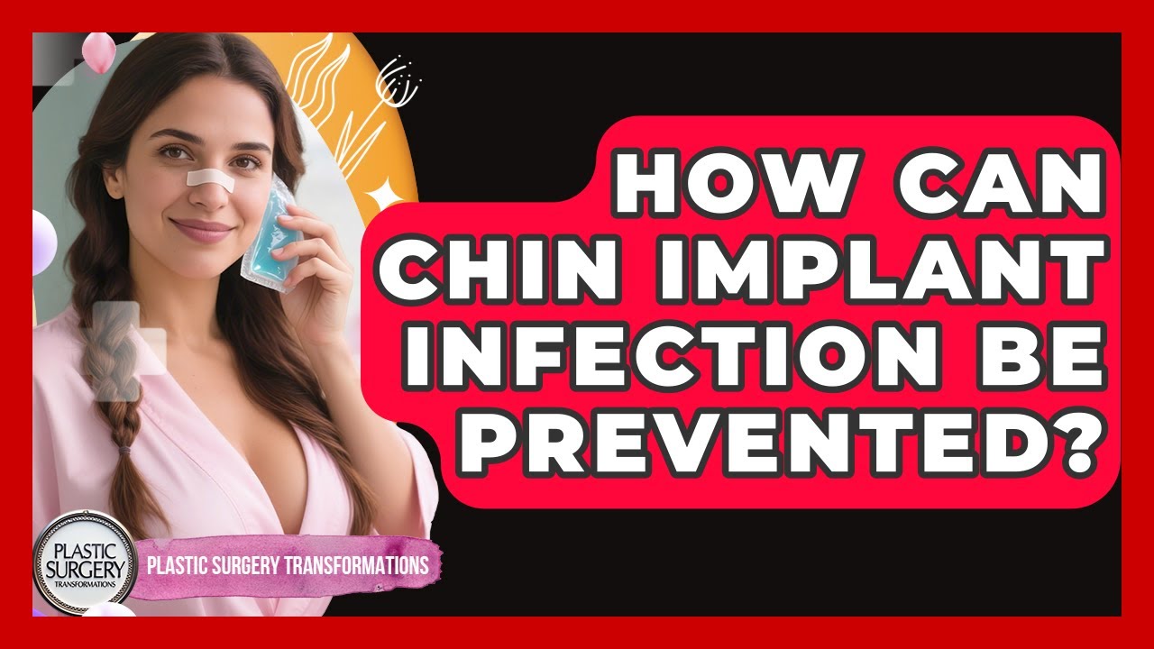 How Can Chin Implant Infection Be Prevented? - Plastic Surgery Transformations