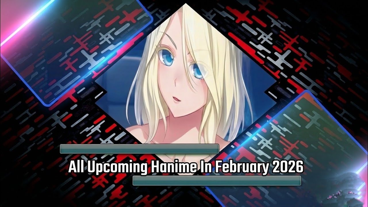 All Upcoming Hanime In February 2026