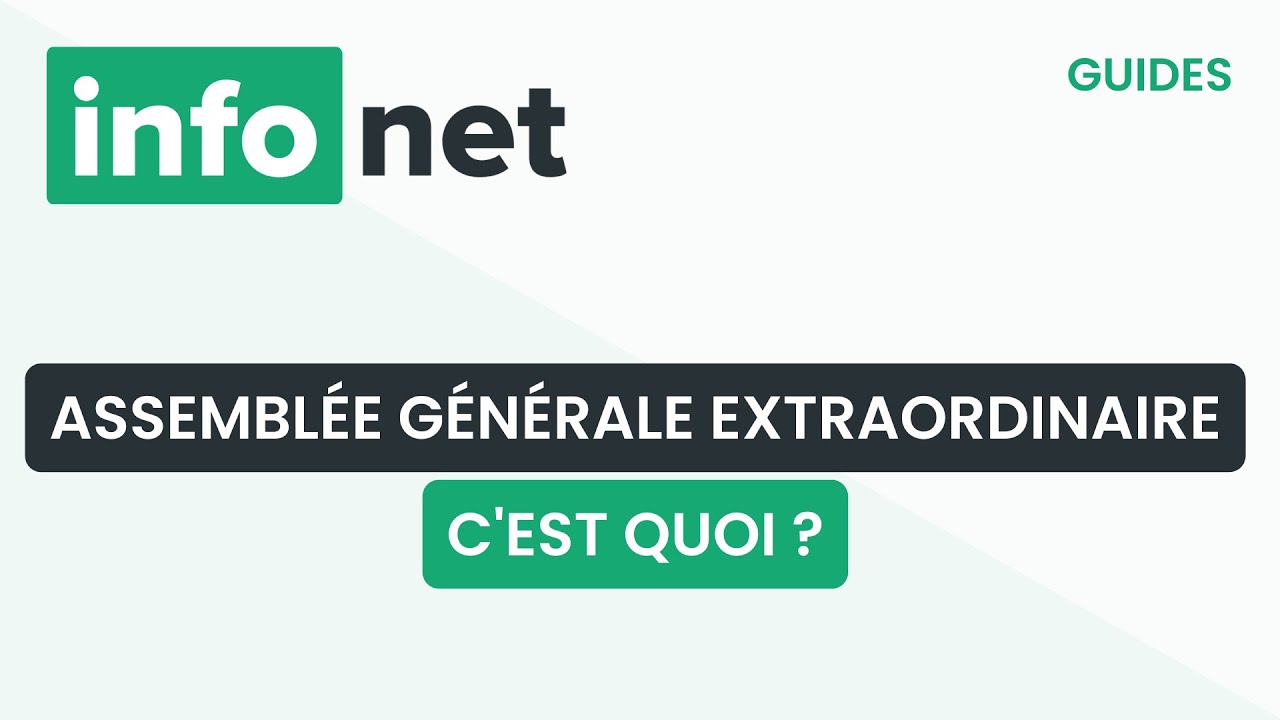 Une assembl&eacute;e g&eacute;n&eacute;rale extraordinaire, c'est quoi ? (d&eacute;finition, aide, lexique, tuto, explication)