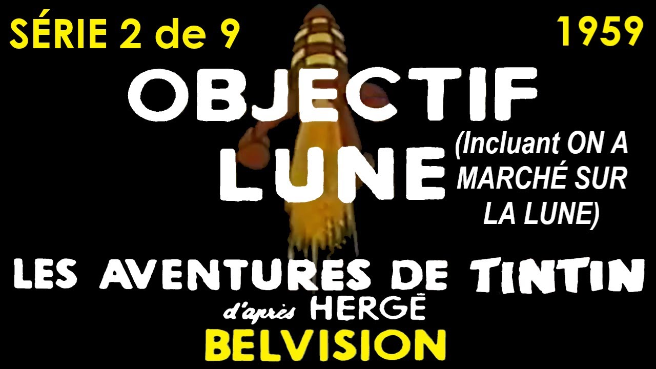 Objectif Lune (inclut On a march&eacute; sur la Lune) - Tintin BELVISION - 1959 - Complet remasteris&eacute;