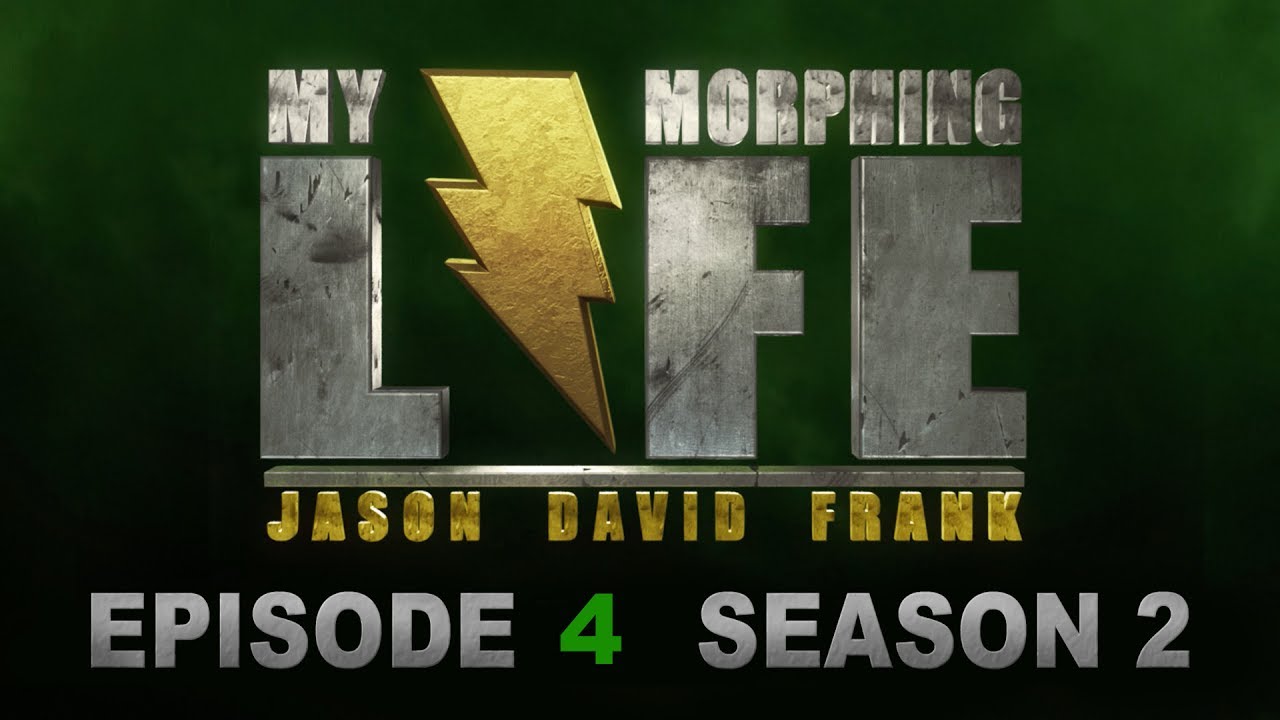 MY MORPHING LIFE 2 - EPISODE 4 - JASON DAVID FRANK