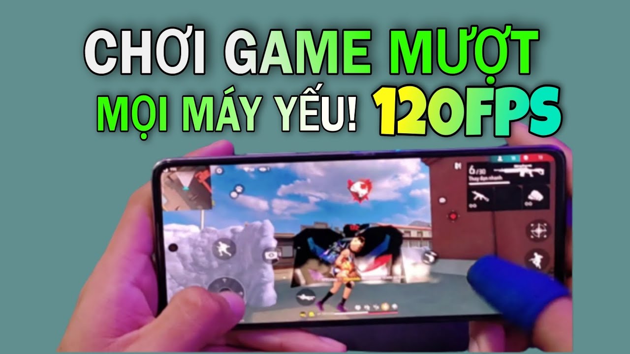 Bí Quyết Cách Chơi Free Fire Cực Mượt 120FPS Cho Máy Android Yếu