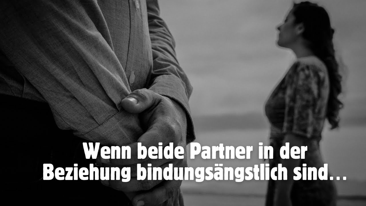 Was passiert, wenn beide Partner bindungsängstlich sind?