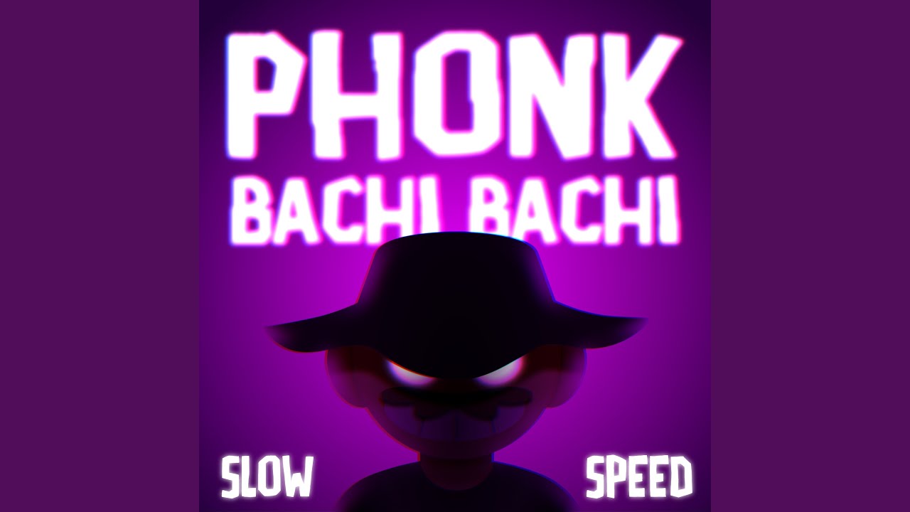 Phonk Bachi Bachi (Slow + Speed)