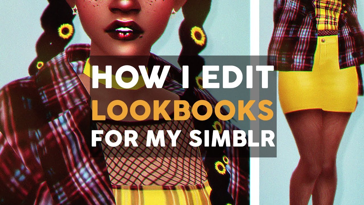 how i edit lookbooks for my simblr 🌼