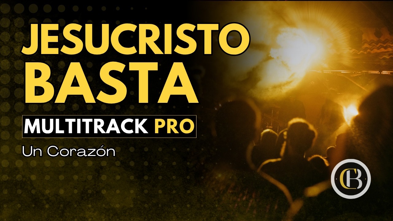 JESUCRISTO BASTA - Un corazón | Secuencia + Acordes y Letra | CB Multitracks