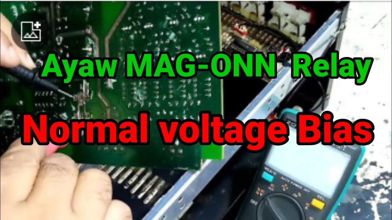 Ayaw mag - Onn Relay/Normal voltage bias.