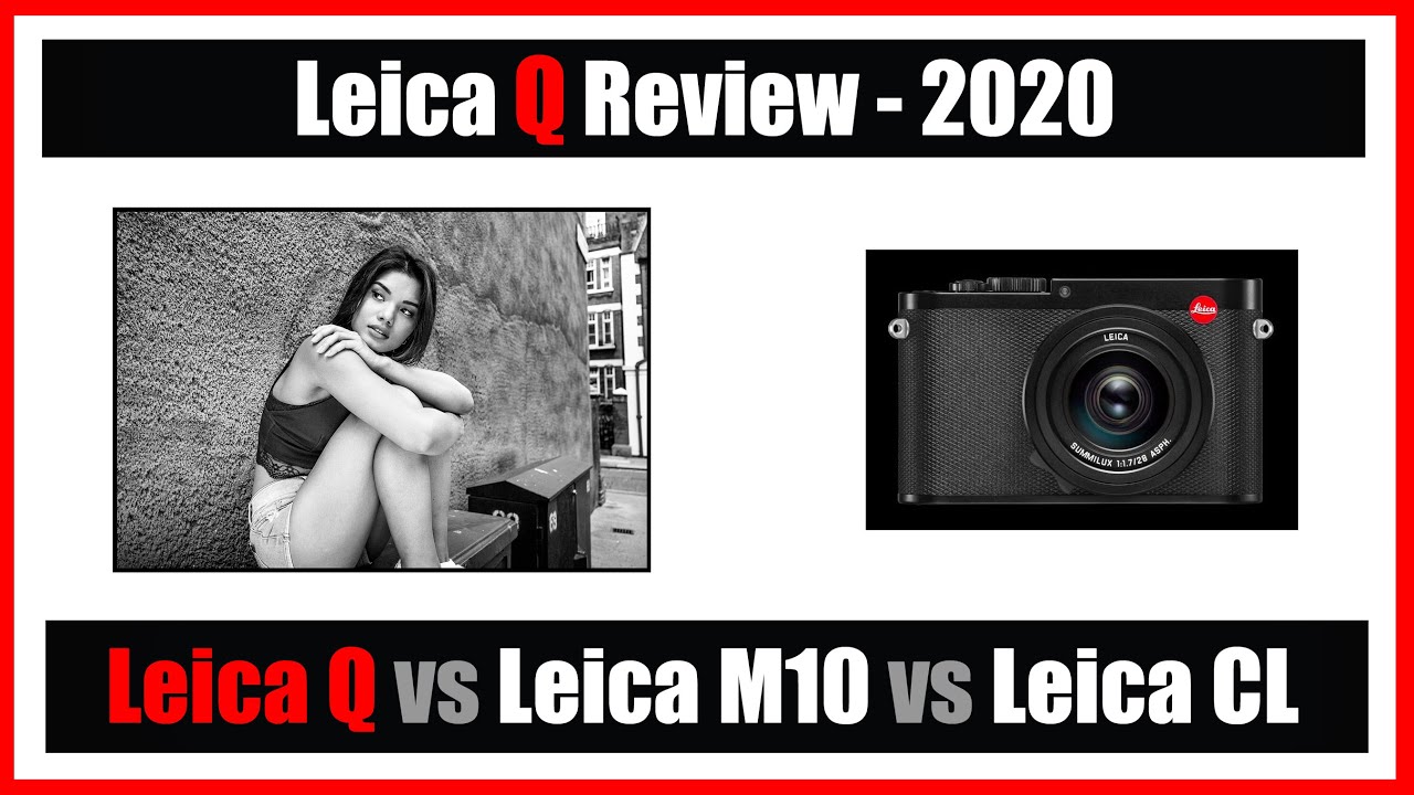 🔴 Обзор Leica Q + портреты с объективом 28 мм | Leica CL против Leica Q против Leica M10