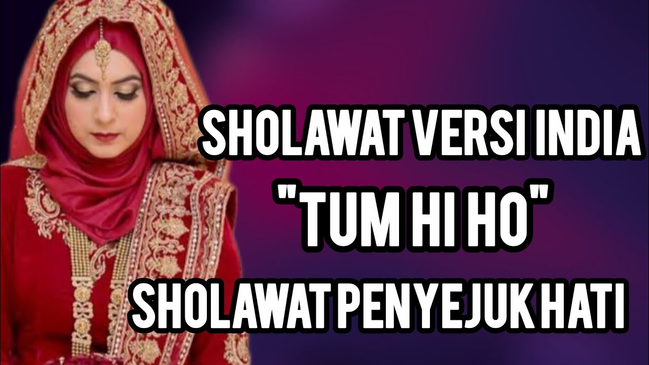 SHOLAWAT INDIA TUM HI HO || PALING MERDU DAN MENYENTUH HATI ‼️