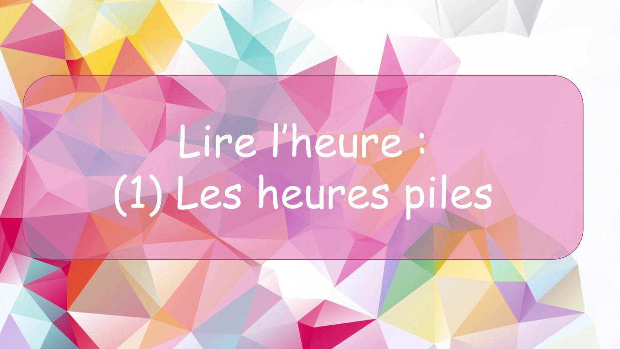 Lire l'heure (1) : Les heures piles