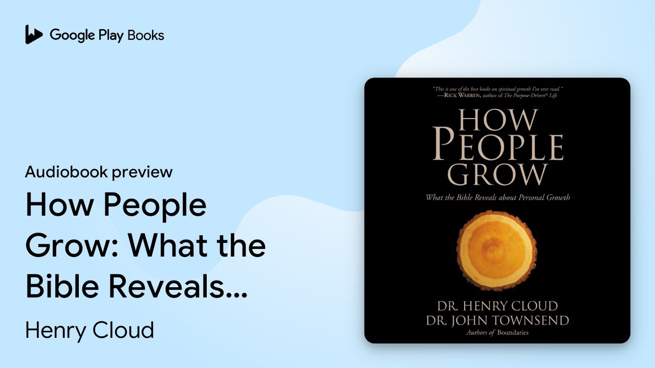 How People Grow: What the Bible Reveals About&hellip; by Henry Cloud &middot; Audiobook preview