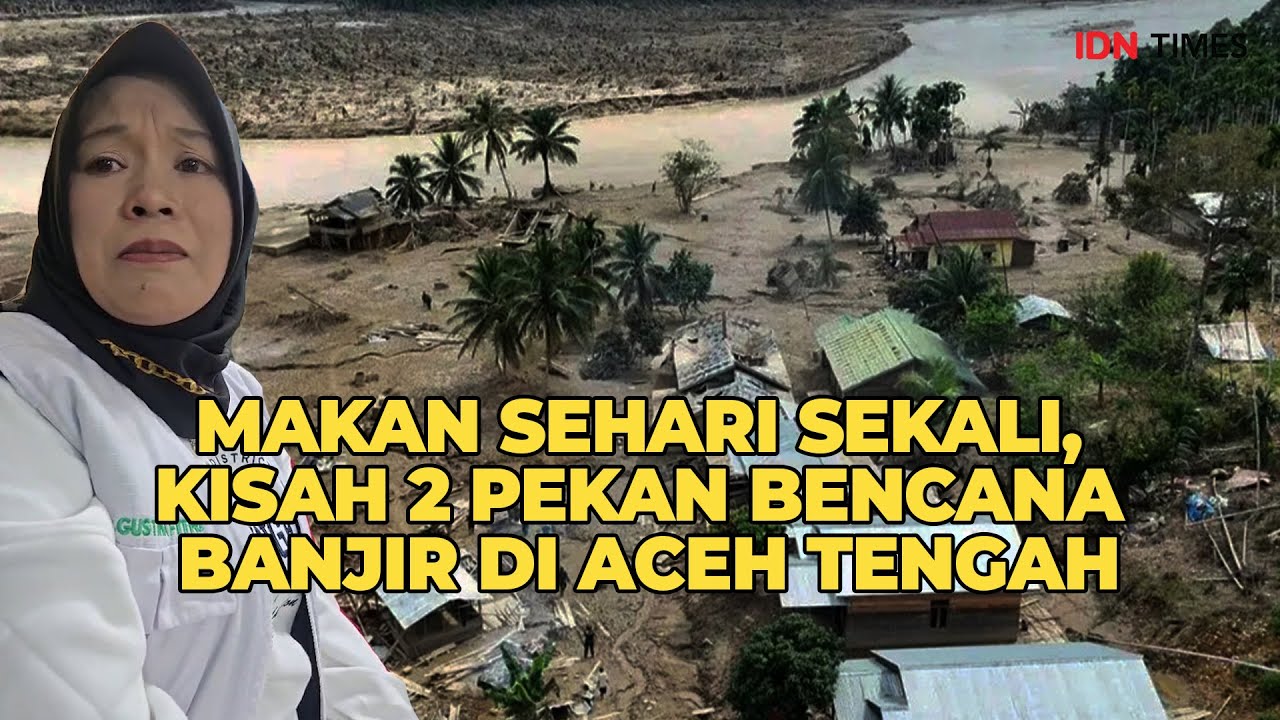 Dokter Tina: Kami Sempat Makan Sehari Sekali, Kisah 2 Pekan Bencana Banjir di Aceh Tengah