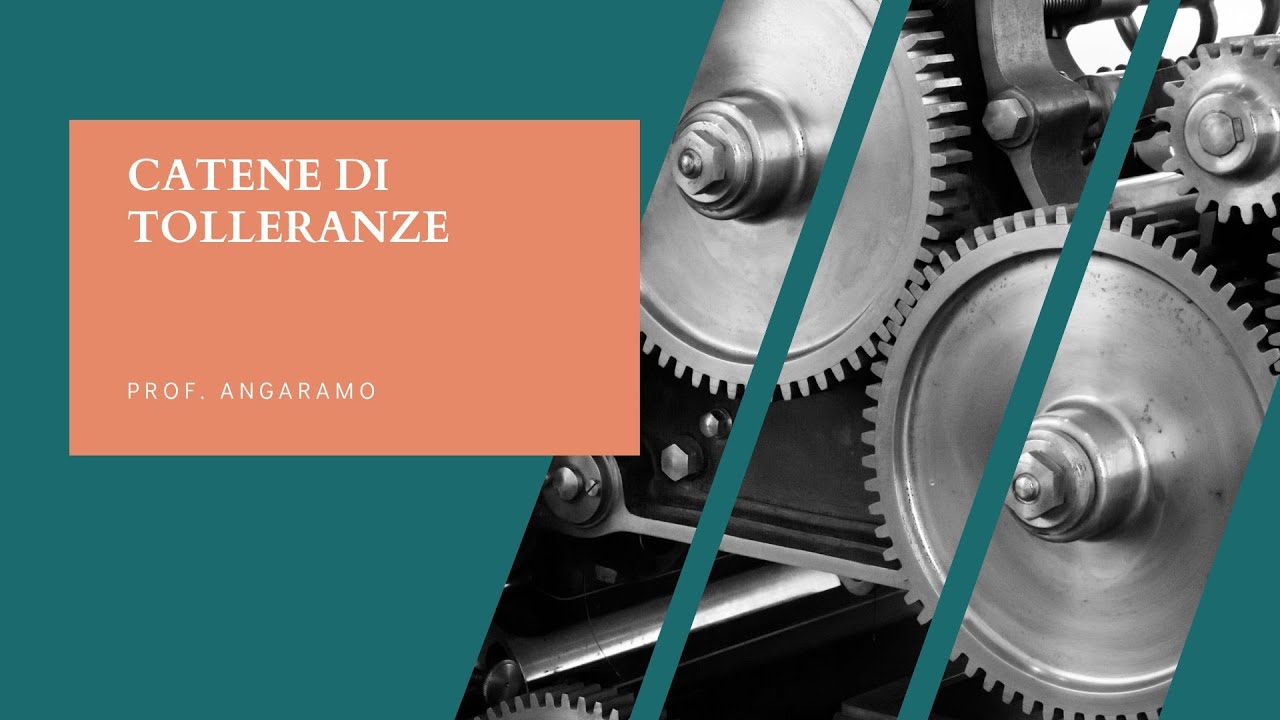 Catene di Tolleranze: metodo della sintesi/allocazione delle tolleranze (parte1)