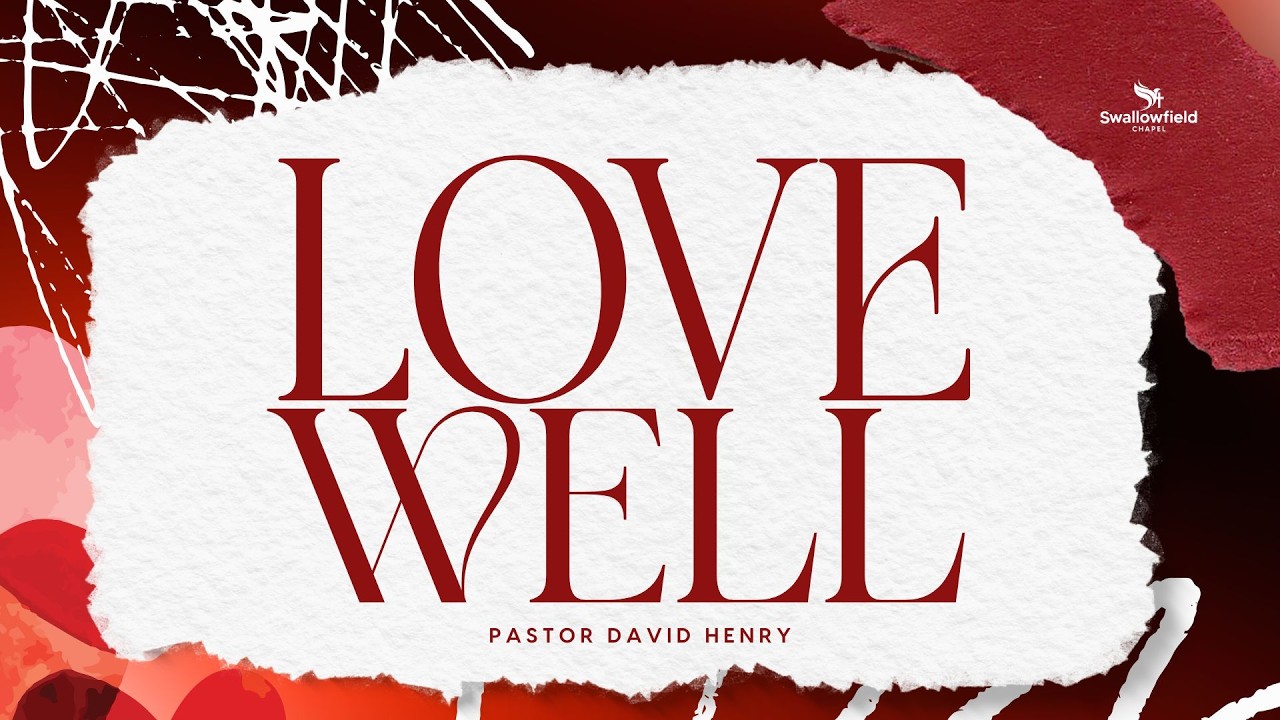 Love Well | Swallowfield Chapel's Sunday Service | February 15, 2026