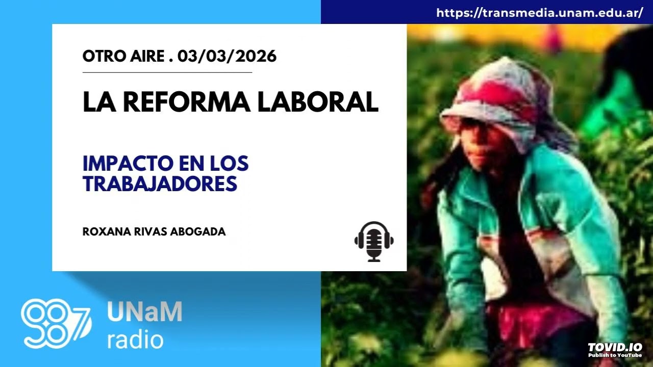 Roxana Rivas. La Reforma laboral y el avance sobre derechos fundamentales.