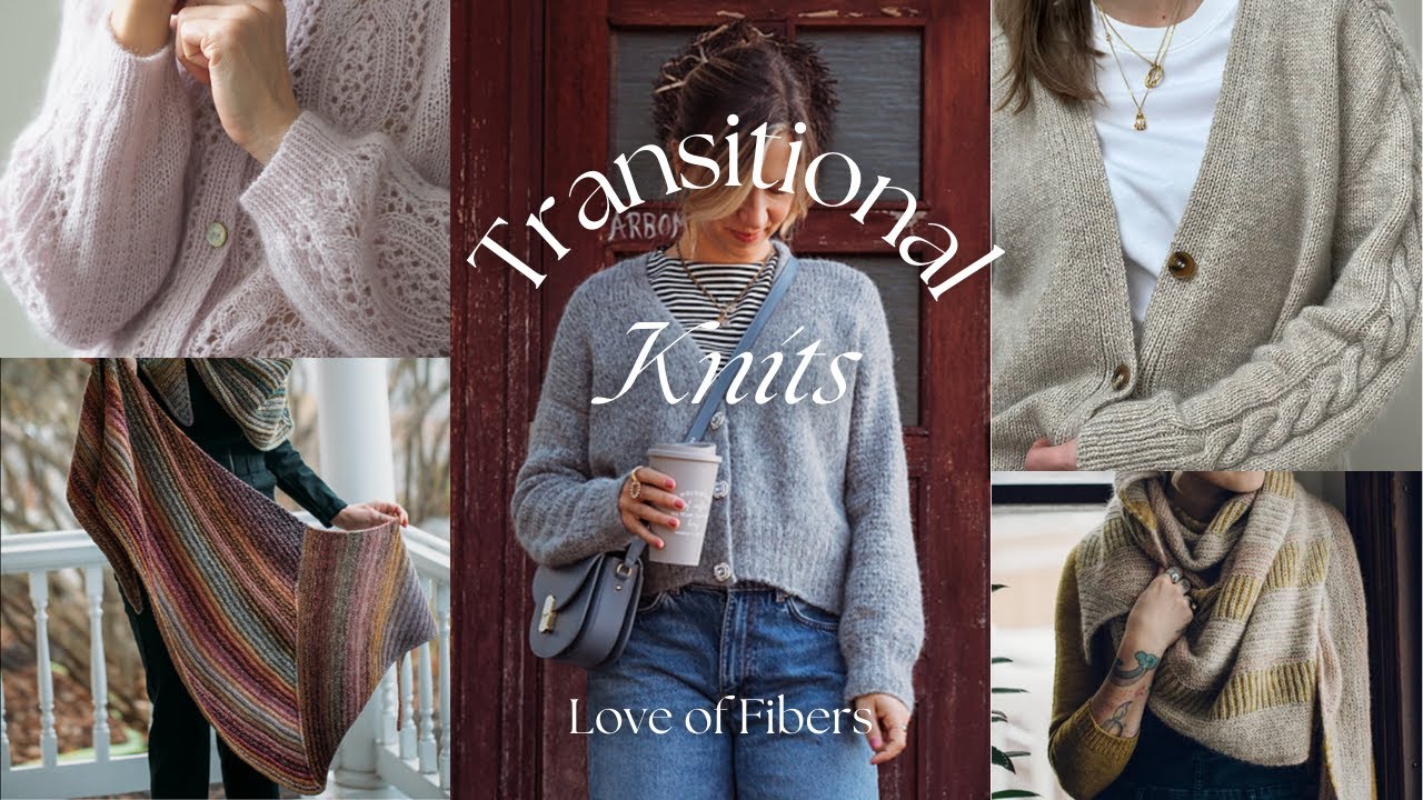 10 Transitional Knits Perfect For The Changing Weather | Knitting Podcast | Love of Fibers