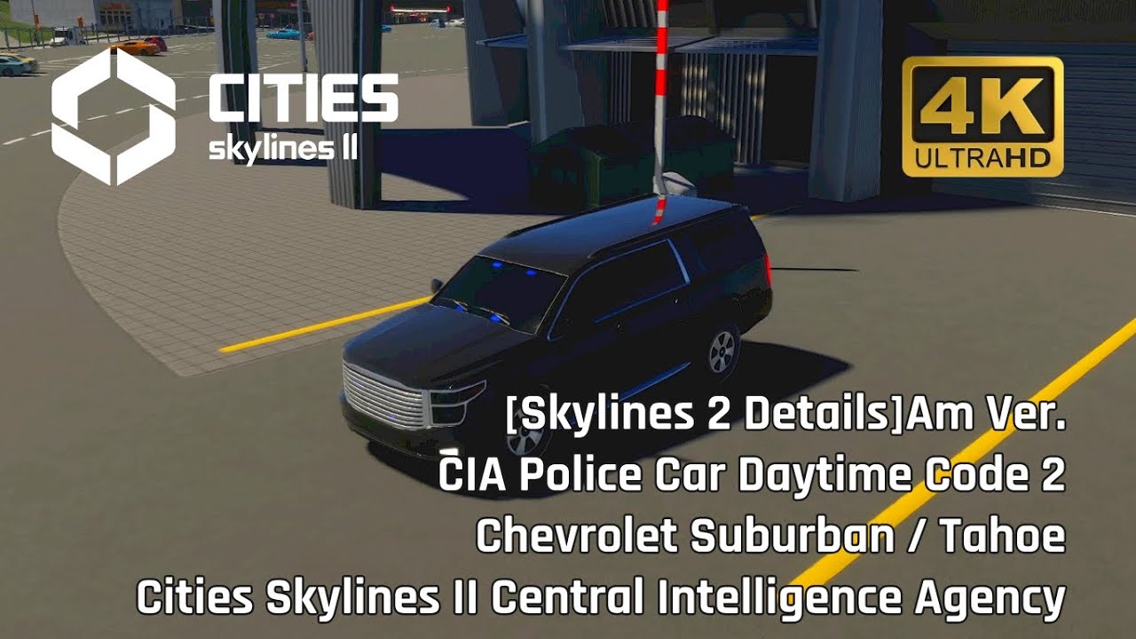 [Skylines 2 Details] Am Ver. CIA Police Car Daytime Code 2 Chevrolet Suburban/Tahoe CS II CIA