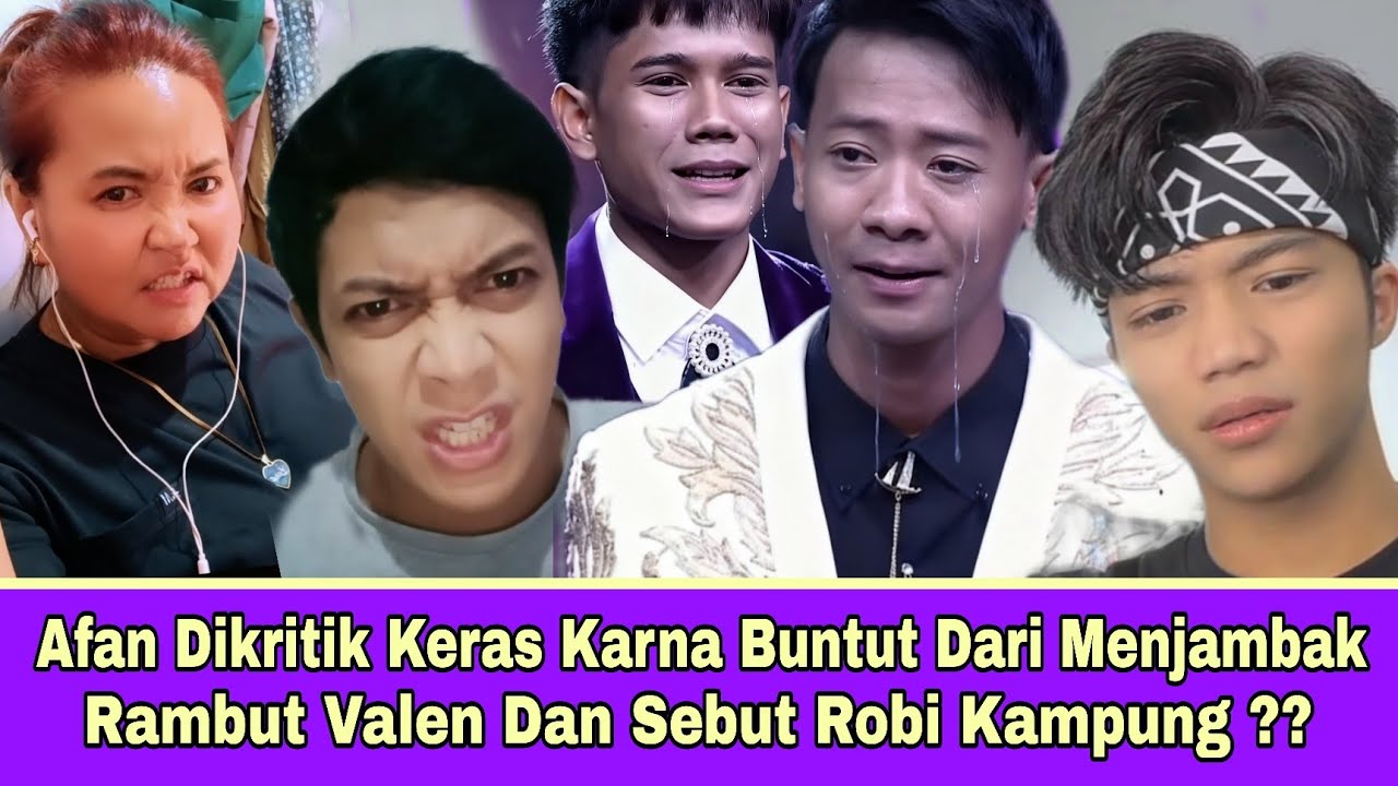Afan Dikritik Keras Buntut Dari Menjambak Rambut Valen & Sebut Robi Kampung??