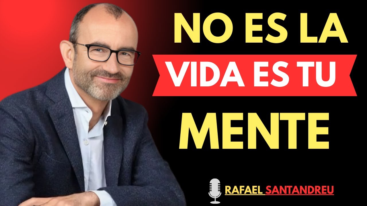 No es la VIDA la que DUELE… es tu MANERA de PENSAR | Rafael Santandreu