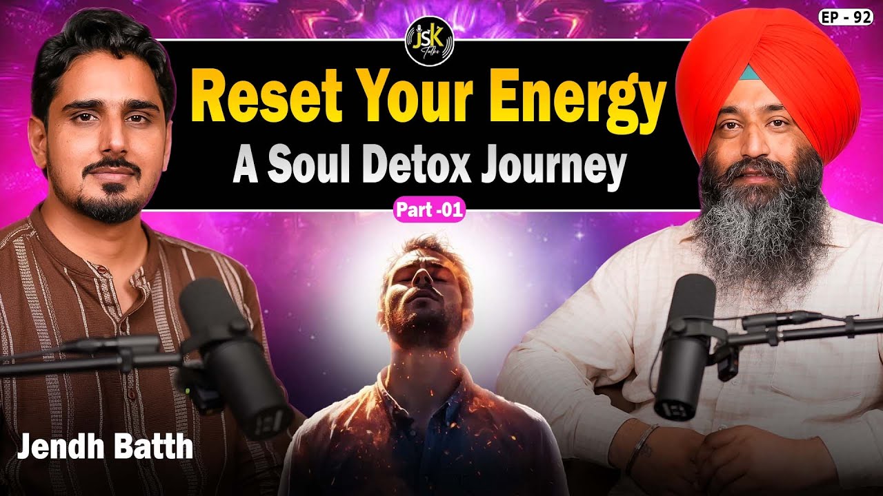 Reset Your Energy : A soul detox Journey I Jendh Batth I Jsk Talks  I EP 92