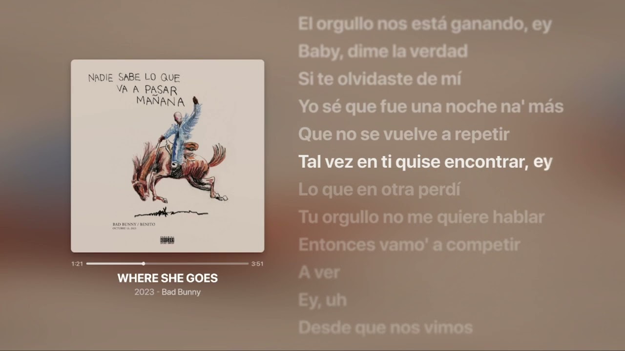 WHERE SHE GOES ‐ Bad Bunny - Lyrics - nadie sabe lo que va a pasar mañana