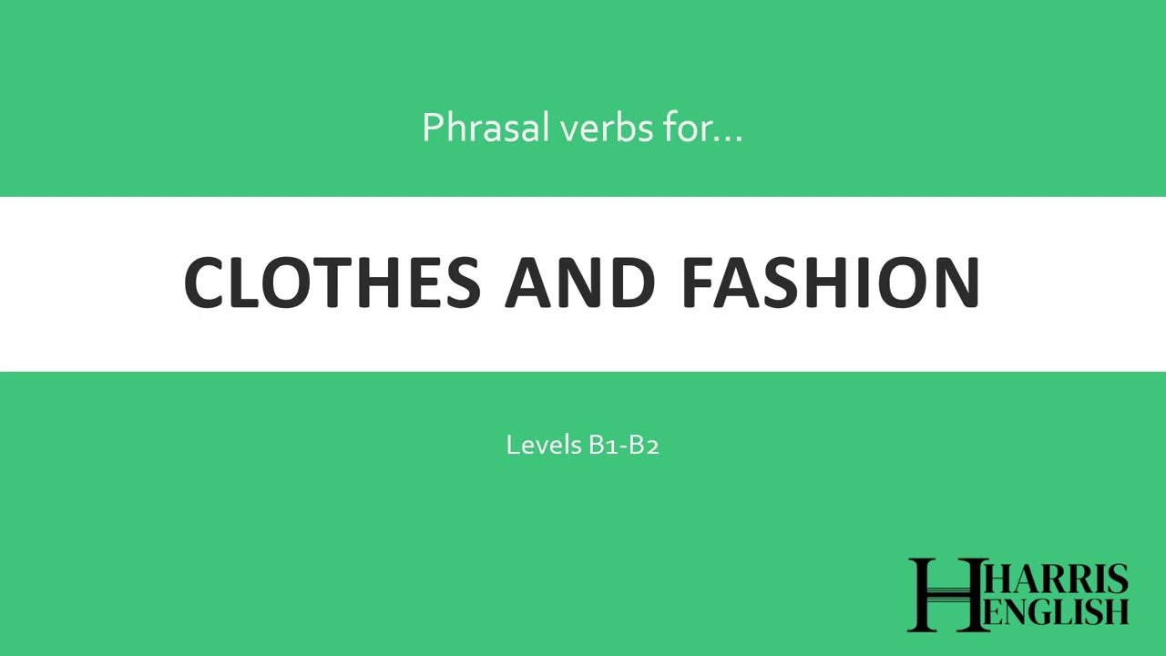 English Phrasal Verbs to talk about Clothes and Fashion.