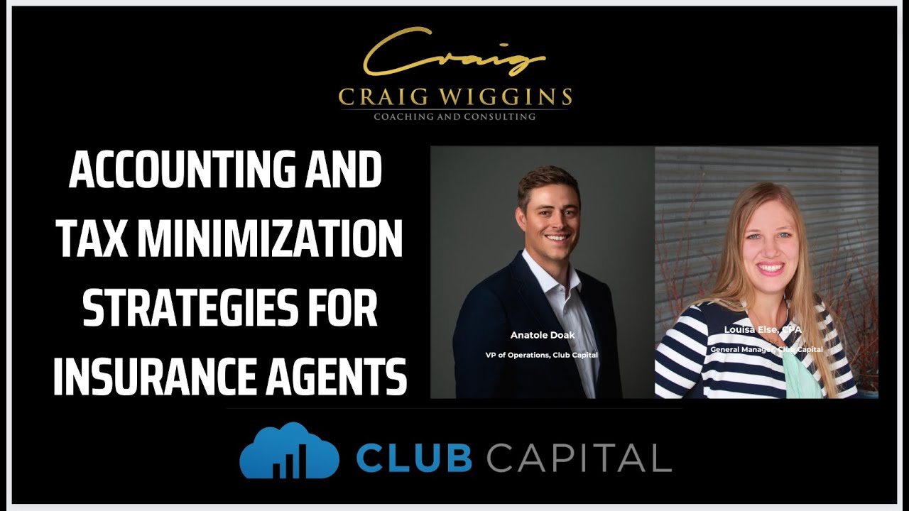 Accounting & Tax Minimization Strategies for Insurance Agents: Club Capital & Craig Wiggins Coaching