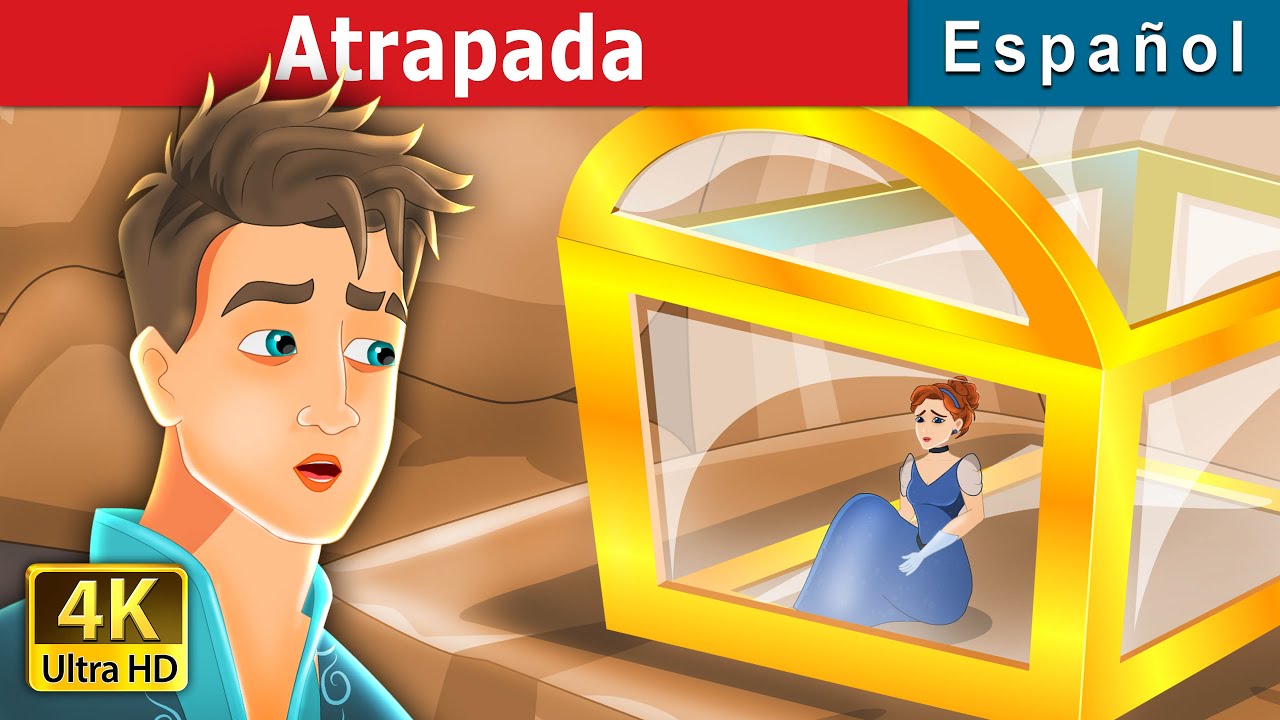 Atrapada | Trapped Story in Spanish | Cuentos De Hadas Españoles | @SpanishFairyTales