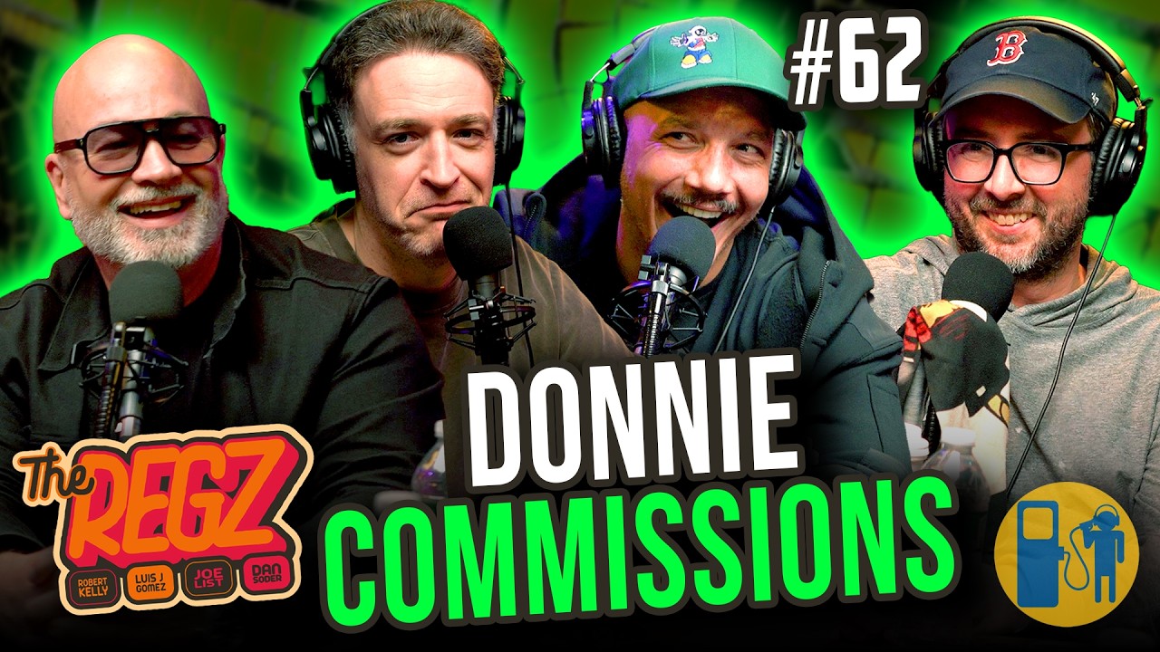 Donnie Commissions | The Regz w/ Robert Kelly, Dan Soder, Luis J. Gomez and Joe List Ep #62