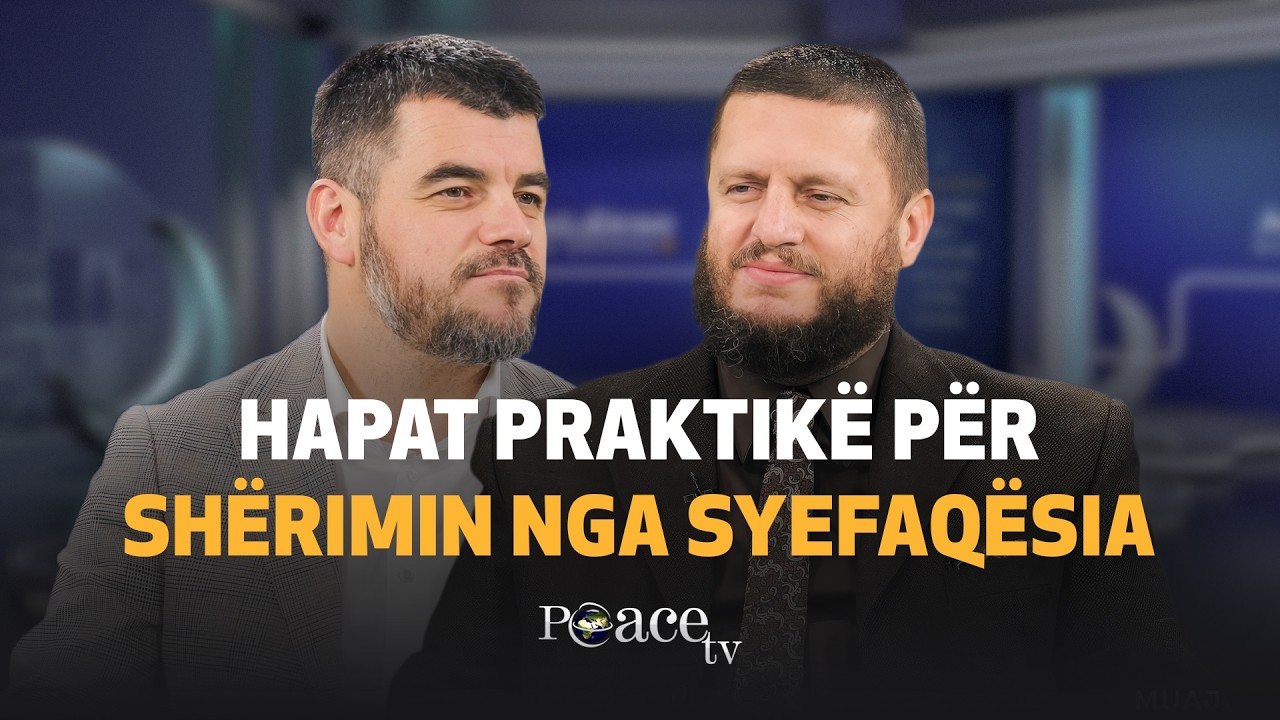 Muaji i shërimit | 24. Hapat praktikë për shërimin nga syefaqësie - Sedat Islami