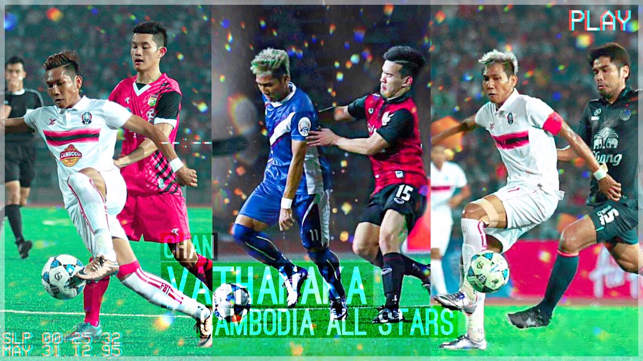 Chan Vathanaka(CV11) ● Cambodia All Stars ●🇰🇭Vs🇹🇭🇱🇦