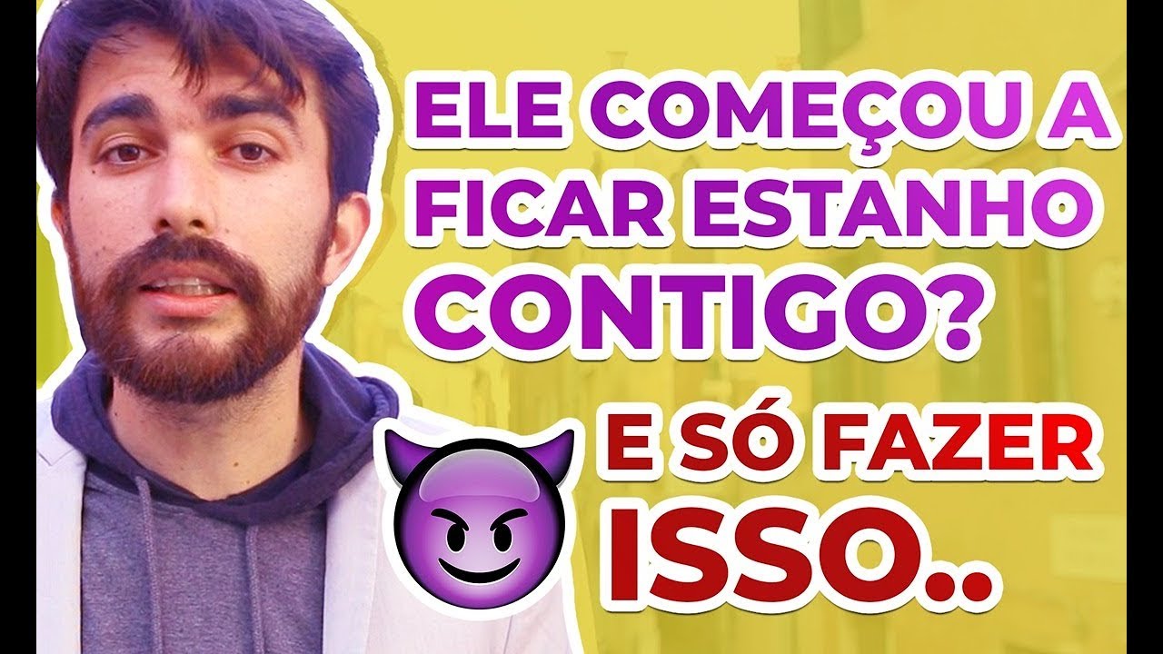 Ele começou a ficar estranho contigo? É só fazer isso!