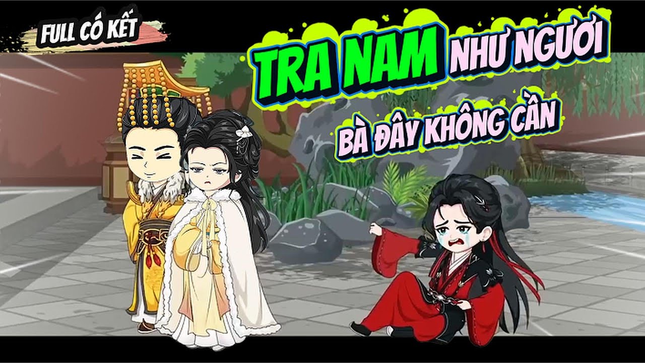 (Full) Tra Nam Như Ngươi B&agrave; Đ&acirc;y Kh&ocirc;ng Cần | ChipChip Review