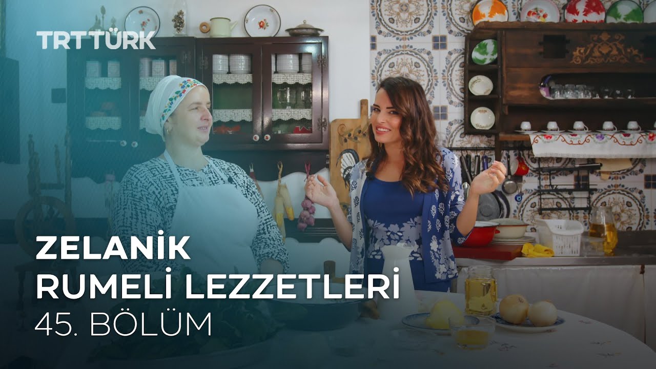 Zelanik | Rumeli Lezzetleri - 45. Bölüm